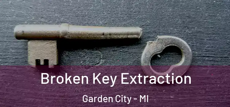 Broken Key Extraction Garden City - MI
