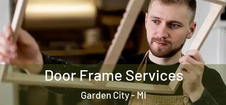 Door Frame Services Garden City - MI