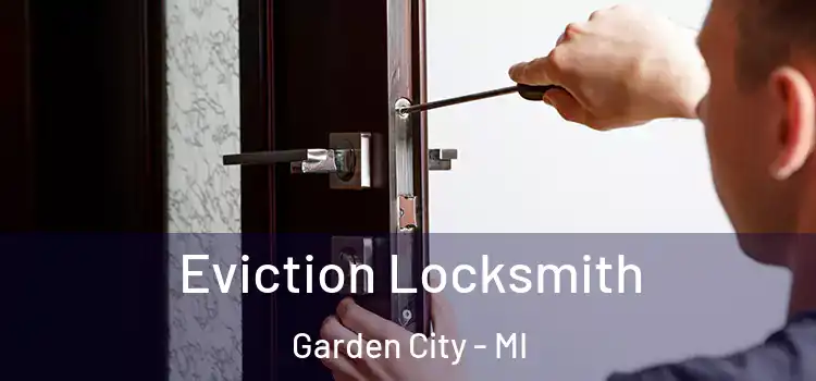 Eviction Locksmith Garden City - MI