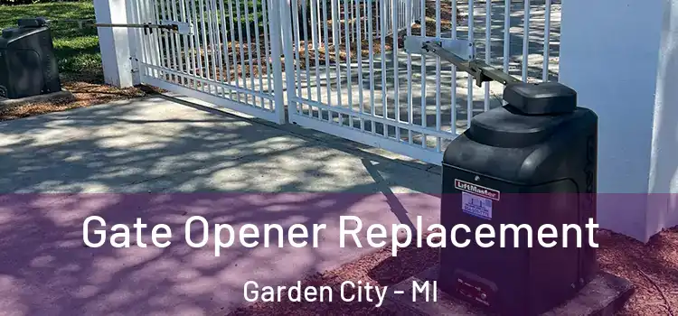 Gate Opener Replacement Garden City - MI