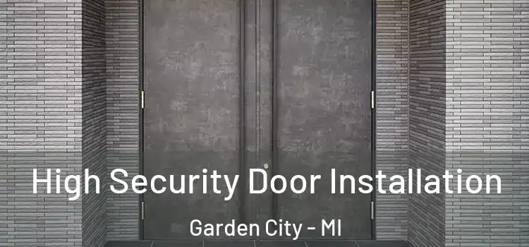 High Security Door Installation Garden City - MI