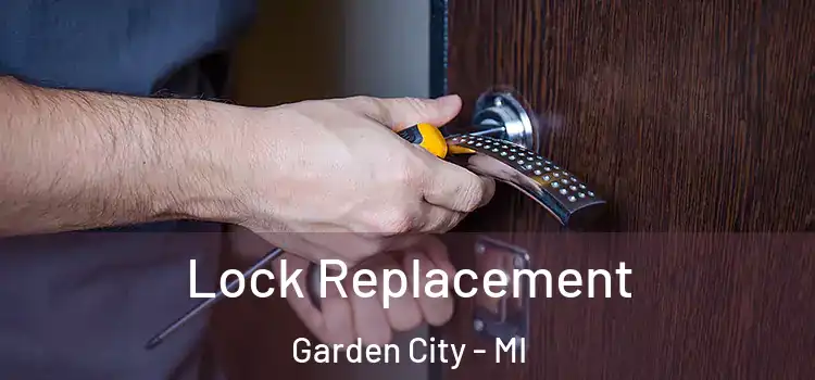 Lock Replacement Garden City - MI