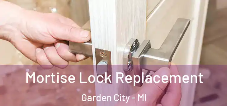 Mortise Lock Replacement Garden City - MI