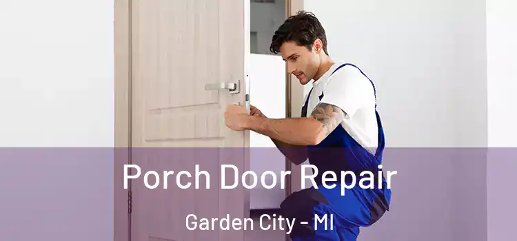  Porch Door Repair Garden City - MI