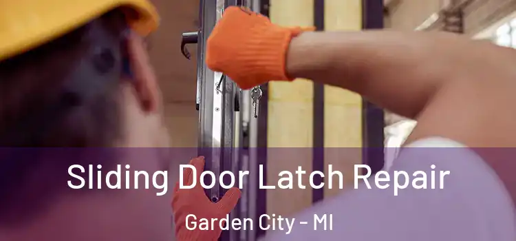 Sliding Door Latch Repair Garden City - MI