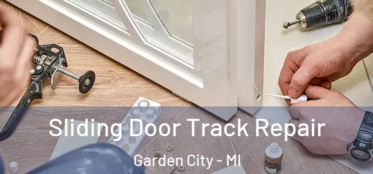 Sliding Door Track Repair Garden City - MI